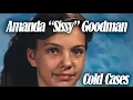 Discuss the Cold Case of Amanda Sissy Goodman