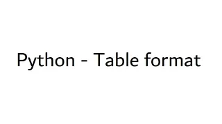 Table format using Python