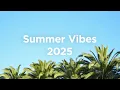 Download Lagu Summer Vibes 2025 🌴Chillout Mix