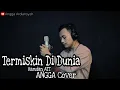 Download Lagu TERMISKIN DI DUNIA || Hamdan ATT || Angga Cover