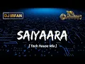 Download Lagu Saiyaara Tech House Mix - Dj Irfan Mumbai \u0026 Dj Shabbir 