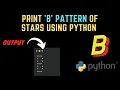 How to print B letter pattern of stars using Python Python Pattern Programs Learnonpy