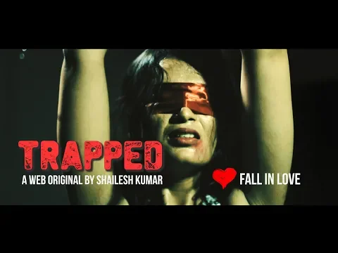 Trapped | Episode 1 - 'Fall In Love' | A Web Series By Shailesh Kumar