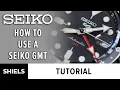 How Use A Seiko GMT Watch
