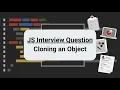 JavaScript Interview Question Cloning an Object