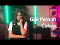 Download Lagu GAK PERNAH CUKUP - DENNY CAKNAN || DYAH NOVIA (Live Cover)