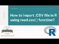 How to import CSV file in R using read csv function