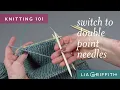 Knitting 101 How to Switch to Double Point Needles