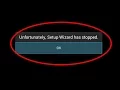 How to fix unfortunately setup wizard has stopped working in android