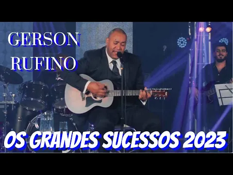 Download MP3 Gerson Rufino - Os Grandes Sucessos 2023 ( Dia de Sol, Vai Passar, Espirito Santo, Reconstrução )