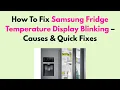 How To Fix Samsung Fridge Temperature Display Blinking - Causes Quick Fixes
