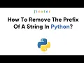How To Remove The Prefix Of A String In Python