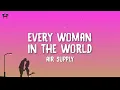 Air Supply - Every Woman In The World (Lyrics)