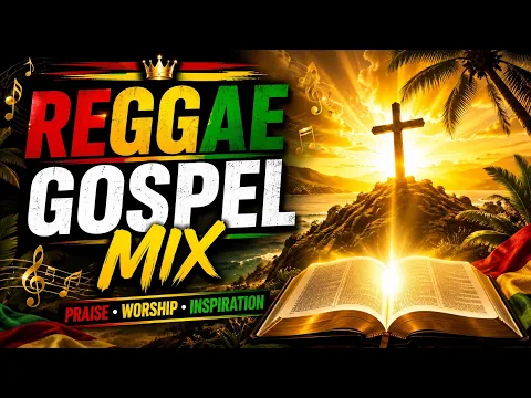 Best Reggae Gospel Mix 2026 | Uplifting Christian Reggae Worship Songs