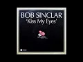 Bob Sinclar - Kiss My Eyes (Antoine Clamaran Remix)