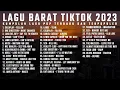 Lagu LAGU BARAT TIKTOK VIRAL 2023 ~ LAGU BARAT 2023 TERPOPULER