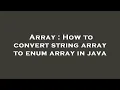 Array How to convert string array to enum array in java