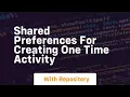 shared preferences for creating one time activity