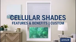 LEVOLOR Custom Cellular Shades - Features Benefits