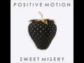 Positive Motion - Sweet Misery