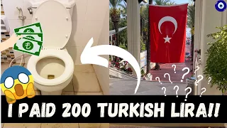 why i paid 200 turkish lira 6 70 to use the toilet when im returning to work