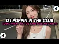 Download Lagu DJ POPPIN IN THE CLUB || SOUND VIRAL TIKTOK YANG KALIAN CARI
