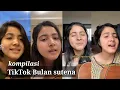 TIKTOK BULAN SUTENA ||  TikTok viral