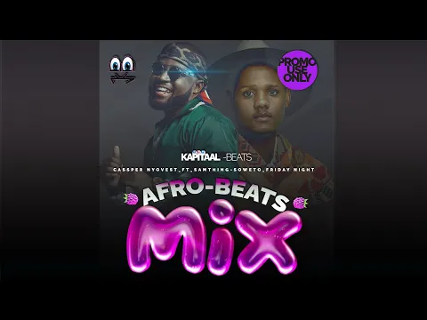 Download MP3 Cassper Nyovest - Friday Night ft. Samthing Soweto AfroBeats Mix