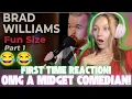 OMG A MIDGET COMEDIAN Brad Williams Fun Size - Part 1 First Time Reaction
