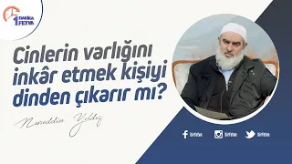 Cinlerin varlığını inkâr etmek kişiyi dinden çıkarır mı?