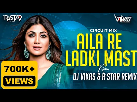 Download MP3 AAILA RE LADKI MAST - (CIRCUIT MIX) - DJ VIKAS & R STAR REMIX | SANJAY DUTT & SHILPA SHETTY | JUNG