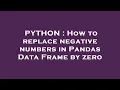 PYTHON How to replace negative numbers in Pandas Data Frame by zero