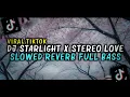 Lagu DJ STARLIGHT X STEREO LOVE SLOWED REVERB FULL BASS VIRAL TIKTOK 2025