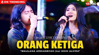 Download Maulana Ardiansyah Ft. Ochi Alvira - Orang Ketiga (Official Live Ska Reggae) MP3