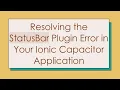 Resolving the StatusBar Plugin Error in Your Ionic Capacitor Application