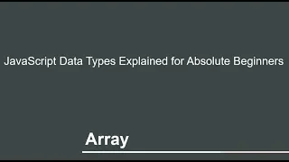 JavaScript Data Types Explained for Absolute Beginners JavaScript Tutorial