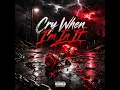 Cry When I'm In It