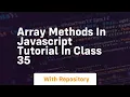 Array methods in javascript tutorial in class 35