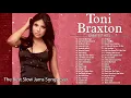 Toni Braxton Greatest Hits Full Album 2021 - Top Songs Of Toni Braxton
