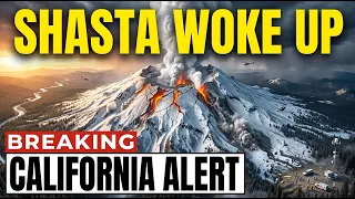Mount Shasta Just Woke Up Northern California Has No Idea What s Coming