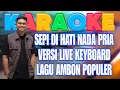 Download Lagu SEPI DI HATI KARAOKE NADA PRIA (RENDAH) ERWIN YAKOB
