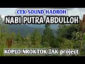 Download Lagu CEK SOUND HADROH NABI PUTRA ABDULLOH #VERSI KOPLO NROKTOK