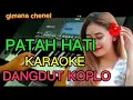 Lagu PATAH HATI KARAOKE DANGDUT KOPLO ROMA IRAMA
