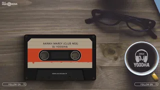 aankh marey club mix by dj yoddha djhungama