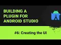 Building a plugin for Android Studio Creating the UI
