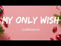 Download Lagu LISA 'My Only Wish Lyrics' (Britney Spears cover)