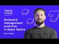 Kiryl Ziusko - Keyboard Management Evolution in React Native App js Conf 2025