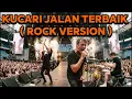 Lagu Kucari Jalan Terbaik (Cover Rock Version) – Pance Pondaag | Dibawakan dengan Emosi Meledak!🔥