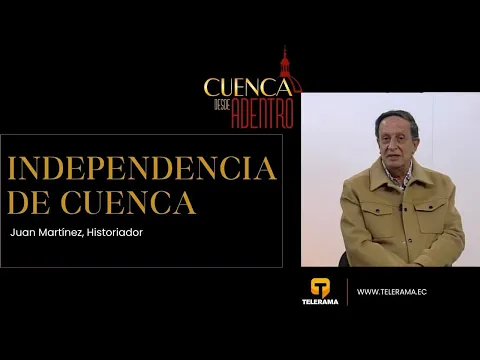 Cuenca Desde Adentro: Independencia de Cuenca