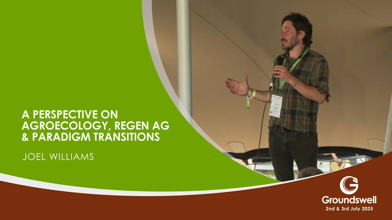 A perspective on Agroecology, Regen Ag & Paradigm Transitions - Groundswell 2025